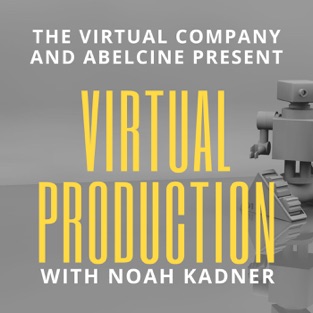 Virtual Production Podcast by Noah Kadner & AbelCine